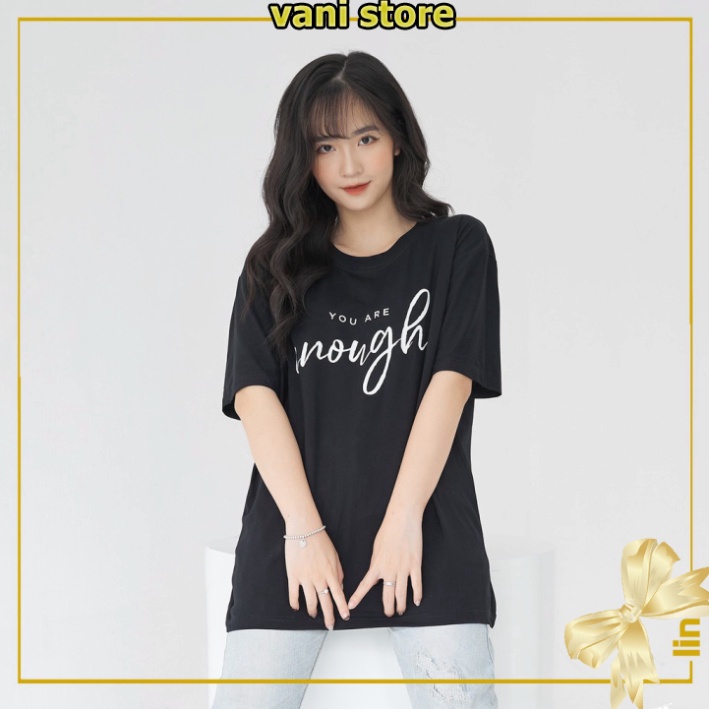 [Tặng Quà] Áo phông tay lỡ YOU ARE ENOUGH dáng rộng unisex ( Đen, Trắng ) . | BigBuy360 - bigbuy360.vn