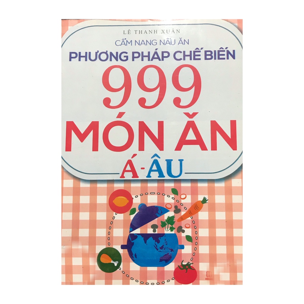 Sách - Cẩm nang nấu ăn phương pháp chế biến 999 món ăn Á - Âu