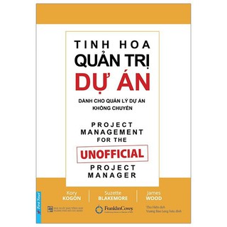 Sách - Tinh Hoa Quản Trị Dự Án Dành Cho Quản Lý Dự Án Không Chuyên - First News