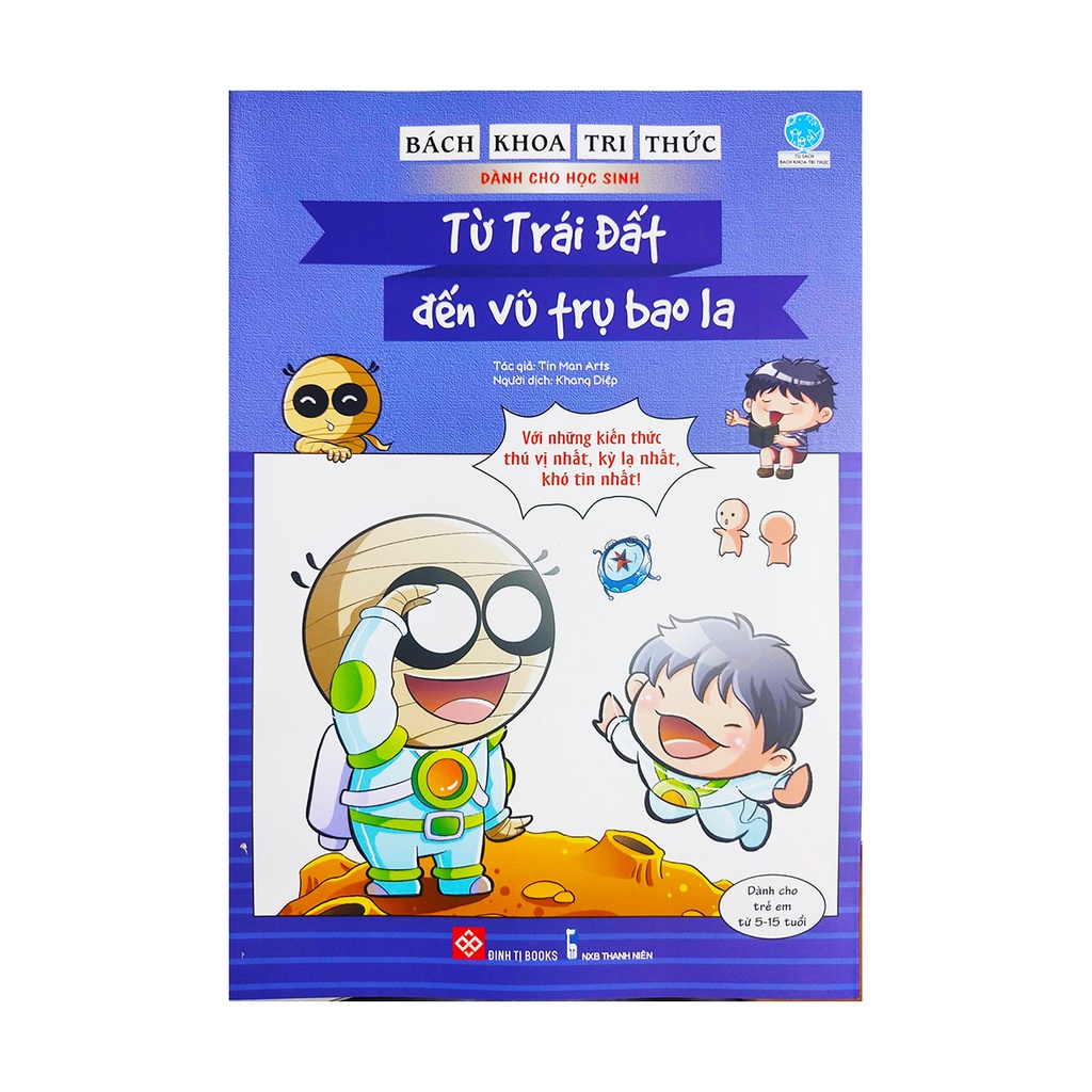 Sách thiếu nhi - Từ Trái Đất đến Vũ Trụ bao la - Bách khoa tri thức dành cho học sinh