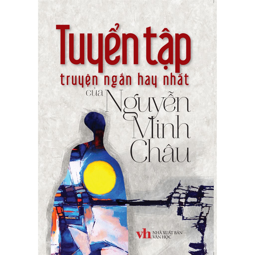 Sách - Tuyển tập truyện ngắn hay nhất của Nguyễn Minh Châu