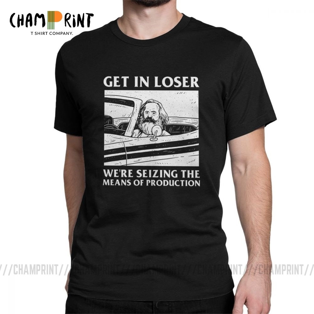 Áo nam 100% Cotton In Chữ Get In Loser We 'Re Seizing The Means Of Production Karl Marx Communiism G