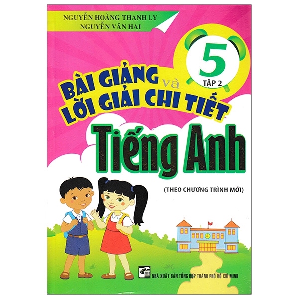 Sách - Bài Giảng Và Lời Giải Chi Tiết Tiếng Anh 5 - Tập 2 (Chương Trình Sgk Mới)