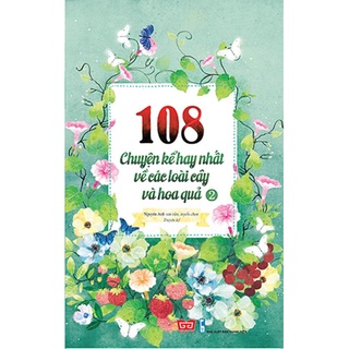 Sách - 108 chuyện kể hay nhất về các loài cây và hoa quả t2