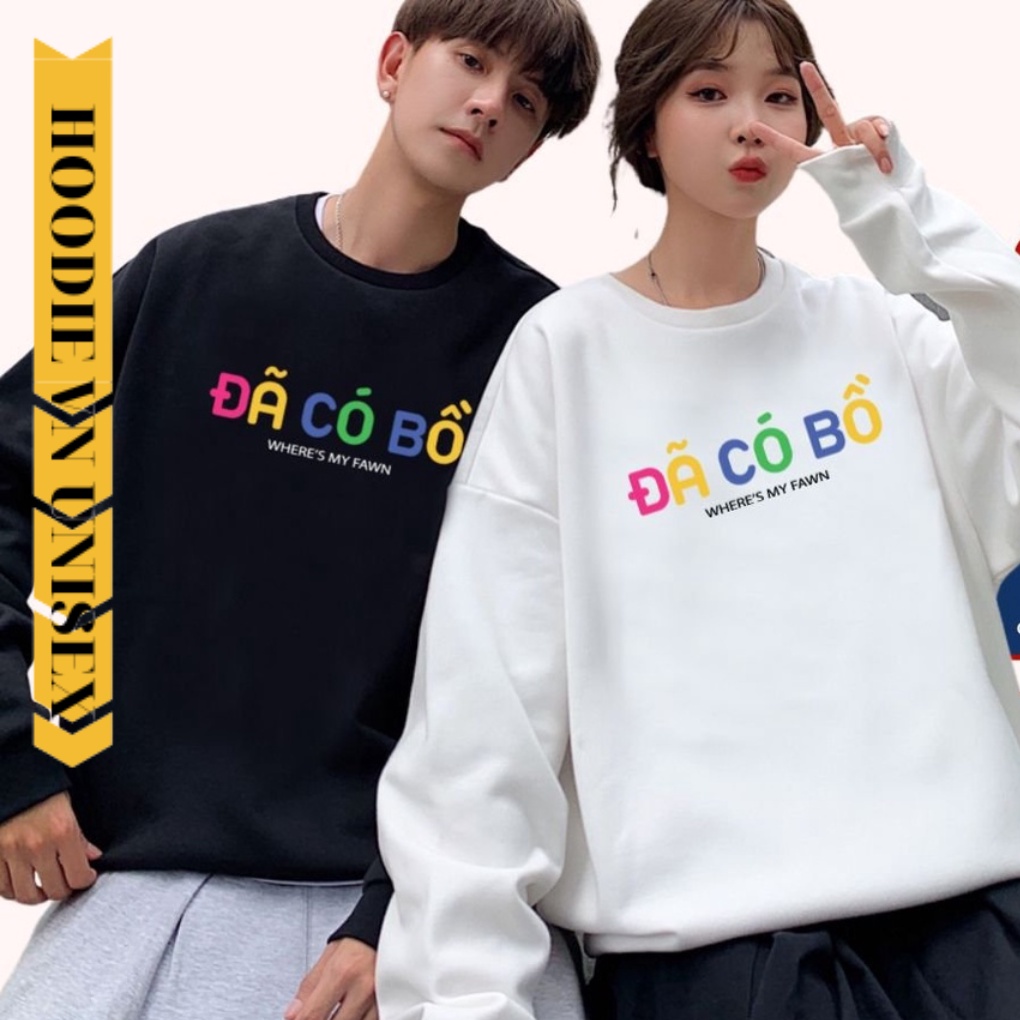 Áo sweater nam nữ, áo đôi in chữ ĐÃ CÓ BỒ áo sweater form rộng - [ M14 ]