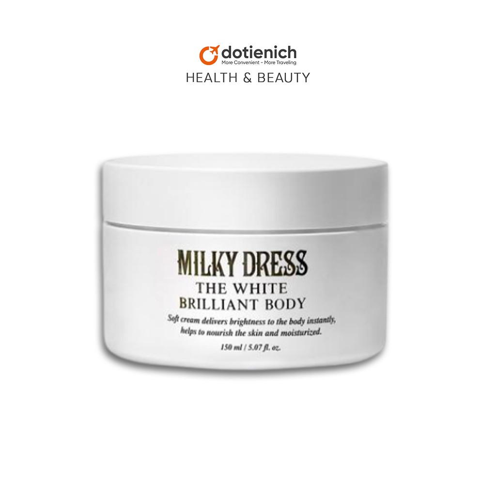 Kem dưỡng body Milky Dress kem dưỡng trắng và săn chắc da The White Brilliant Body 150ml