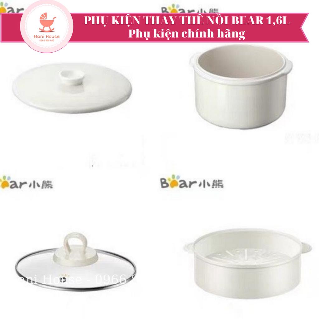 Phụ kiện thố sứ, lõi sứ, nắp thuỷ tinh nồi nấu cháo Bear 1,6l cho bé