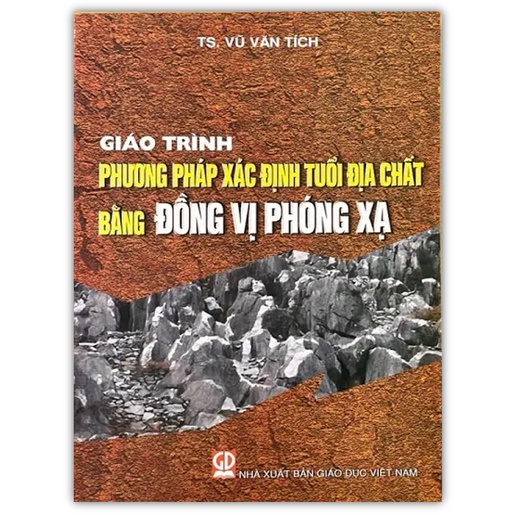 Sách - Giáo Trình Phương Pháp Xác Định Tuổi Địa Chất Bằng Đồng Vị Phóng Xạ (DN)