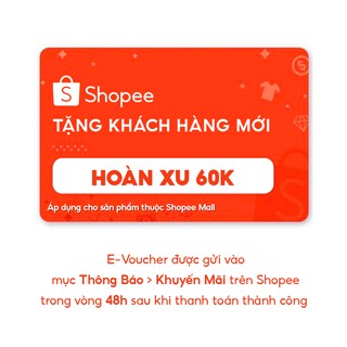 [E-voucher] Mã hoàn 60K xu cho khách hàng mới khi mua sản phẩm chính hãng tại Shopee Mall
