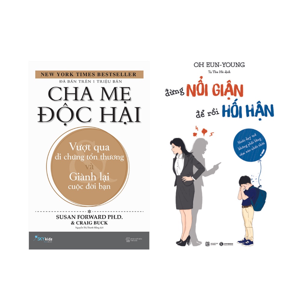 Sách Combo 2 cuốn : Làm Cha Mẹ: Cha Mẹ Độc Hại az + Đừng Nổi Giận Để Rồi Hối Hận th