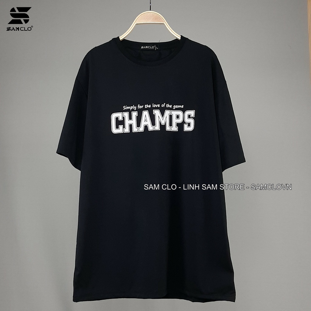 Áo thun tay lỡ nam nữ SAM CLO form rộng dáng Unisex in chữ CHAMPS CÓ SIZE