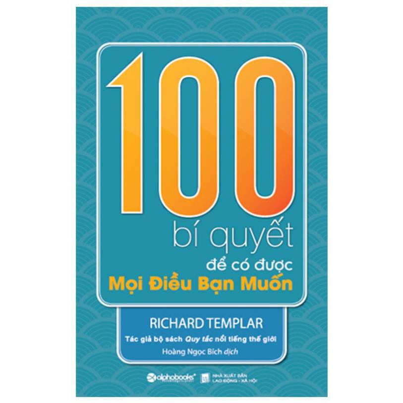 Sách - 100 Bí Quyết Để Có Được Mọi Điều Bạn Muốn [AlphaBooks]