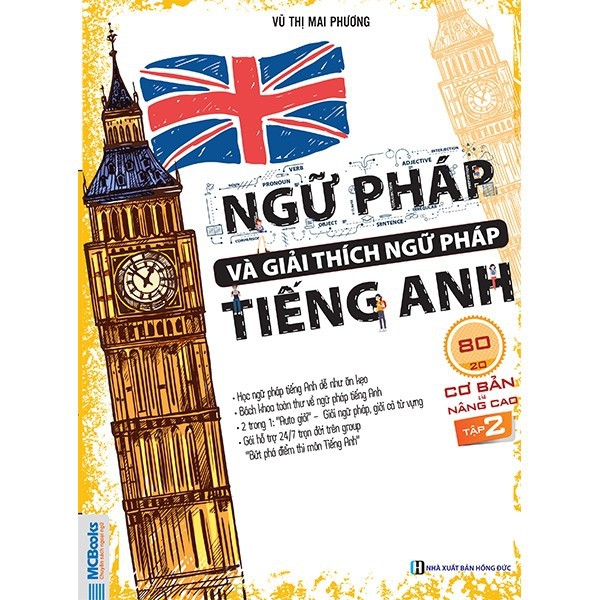 Sách MCBooks - Ngữ Pháp Và Giải Thích Ngữ Pháp Tiếng Anh Cơ Bản Và Nâng Cao 80/20 - Tập 2