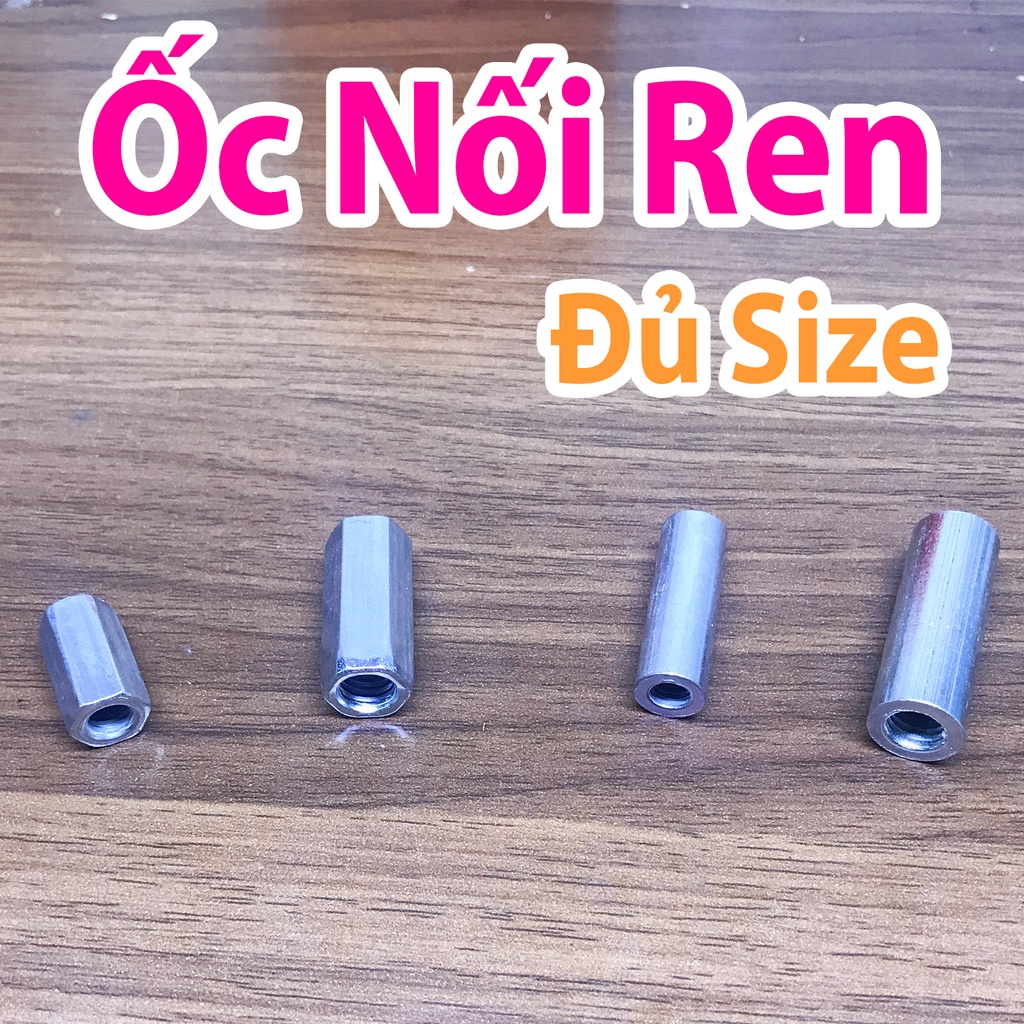 Ốc Nối Ren Đủ Loại, đầu nối ren tròn, đầu nối ren lục giác, trụ nối ren, ống nối ren, tán nối, tán dài, ốc dài