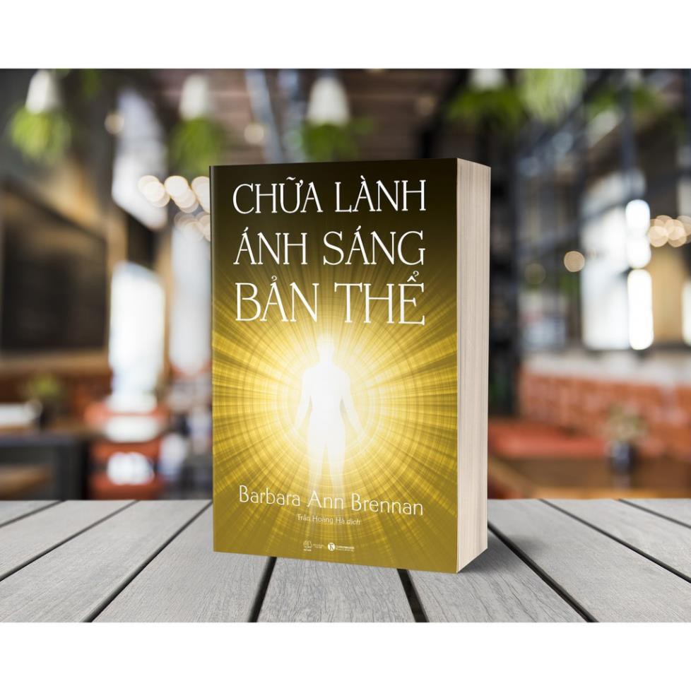 Sách - Chữa Lành Ánh Sáng Bản Thể - Barbara Ann Brennan [Thái Hà Books]