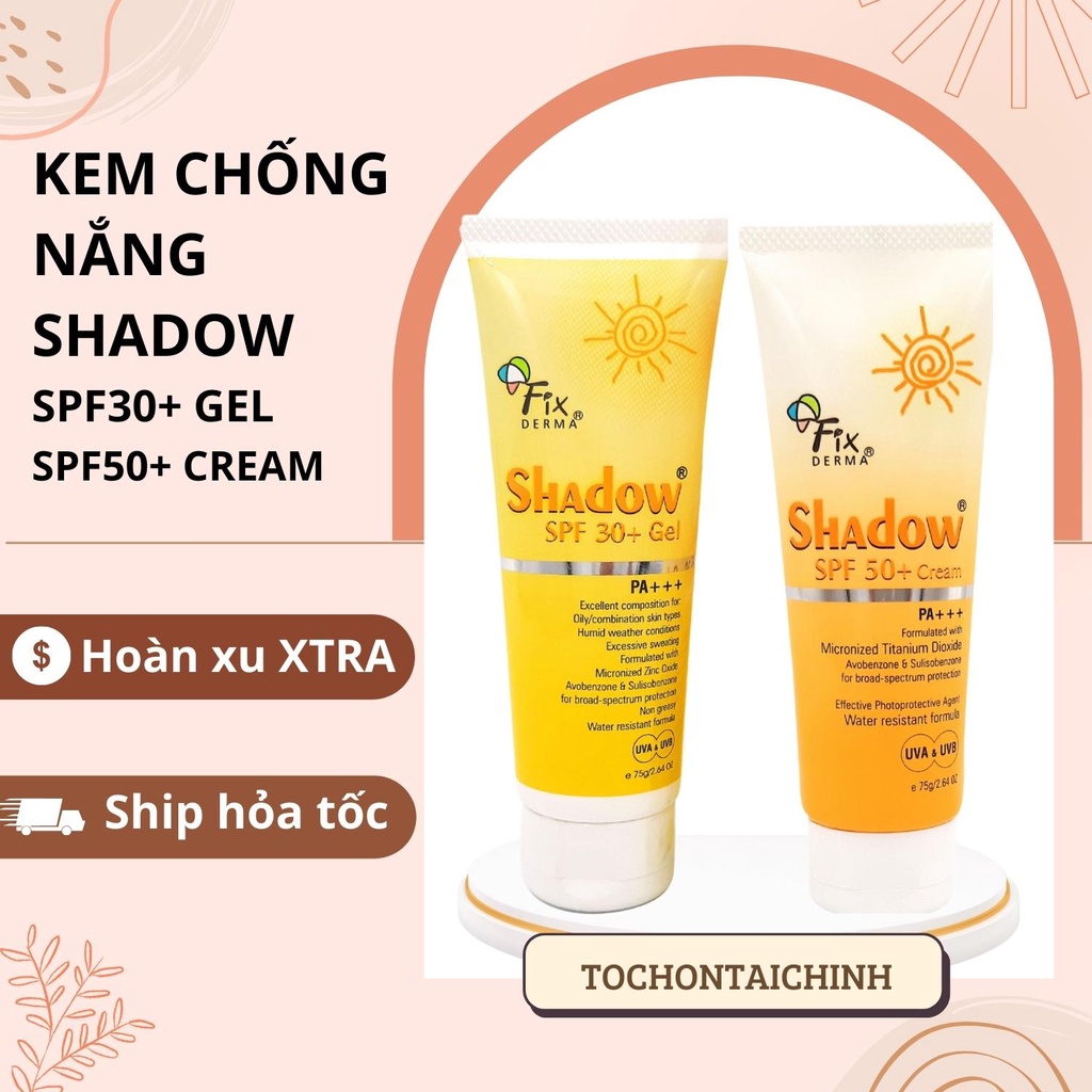 Kem Chống Nắng Shadow SPF 50+ cream (75g) - Fixderma Shadow SPF 30+ (75g) gel