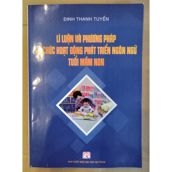 Sách - Lí luận và phương pháp tổ chức hoạt động phát triển ngôn ngữ tuổi mầm non