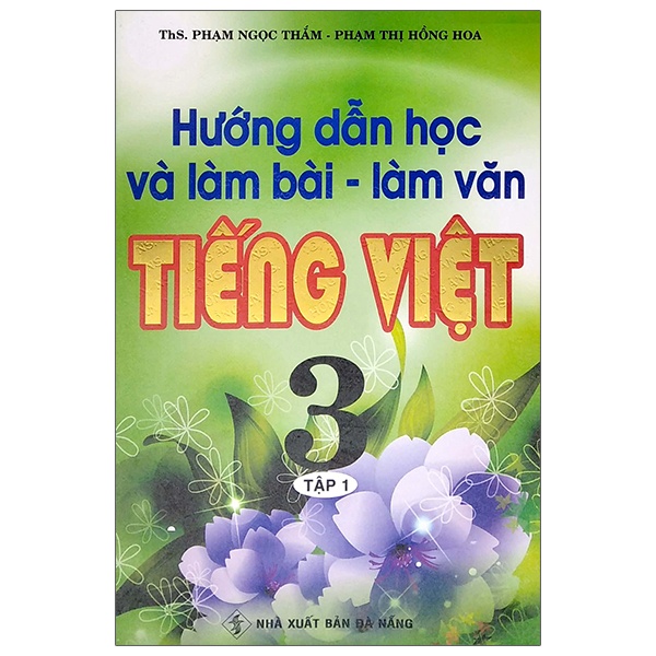 Sách Hướng Dẫn Học Và Làm Bài - Làm Văn Tiếng Việt 3 - Tập 1