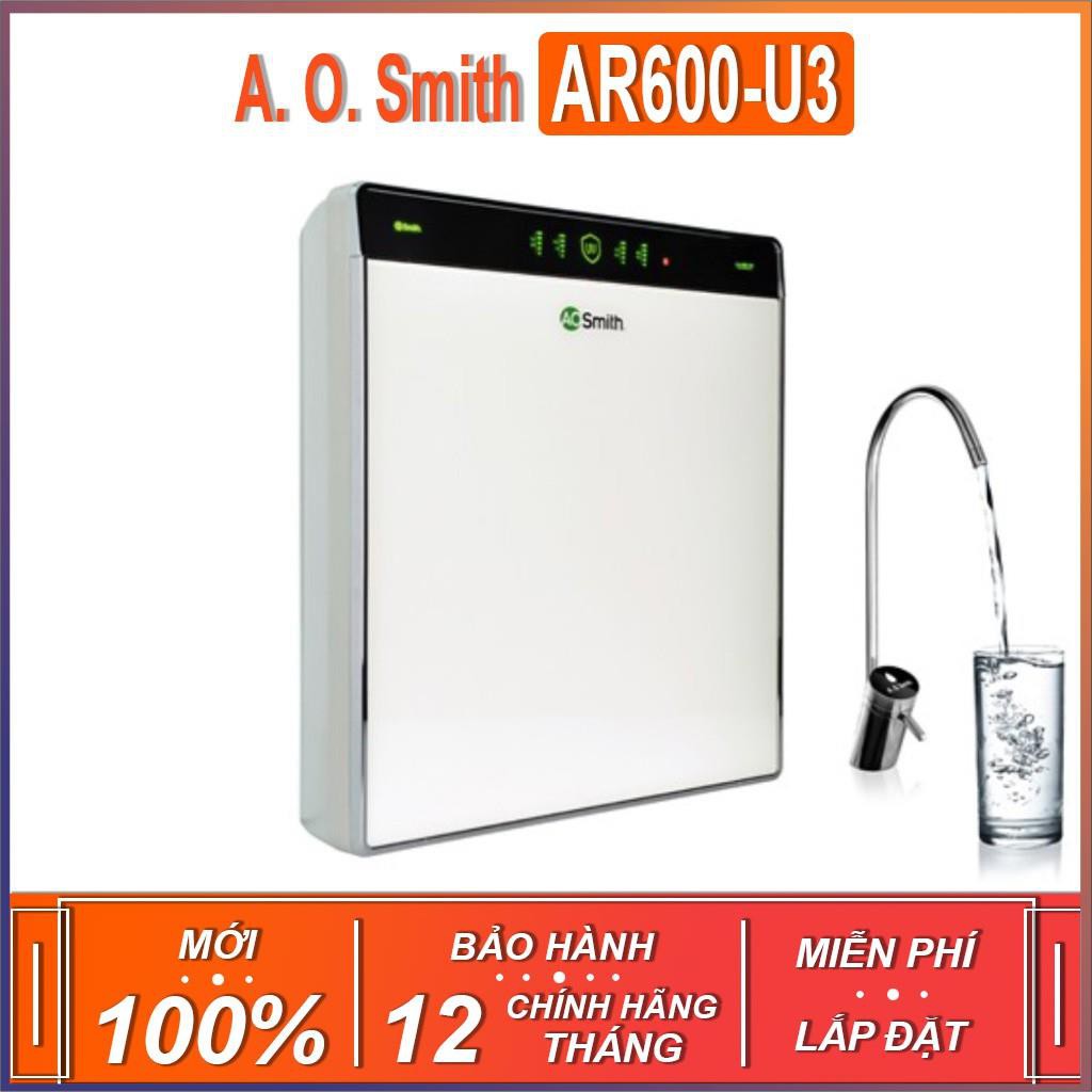 Máy lọc nước tinh khiết  A. O. Smith AR600-U3 ( THƯƠNG HIỆU MỸ - BẢO HÀNH 12 THÁNG )