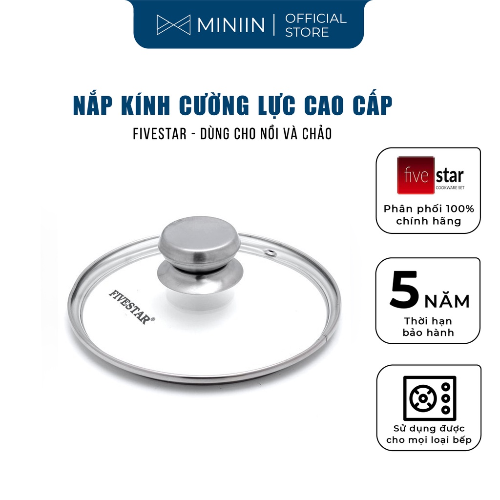 Nắp kính cường lực cao cấp FIVESTAR dùng cho nồi và chảo 16cm/18cm/20cm/24cm/26cm/28cm/30cm/32cm - nắp đậy