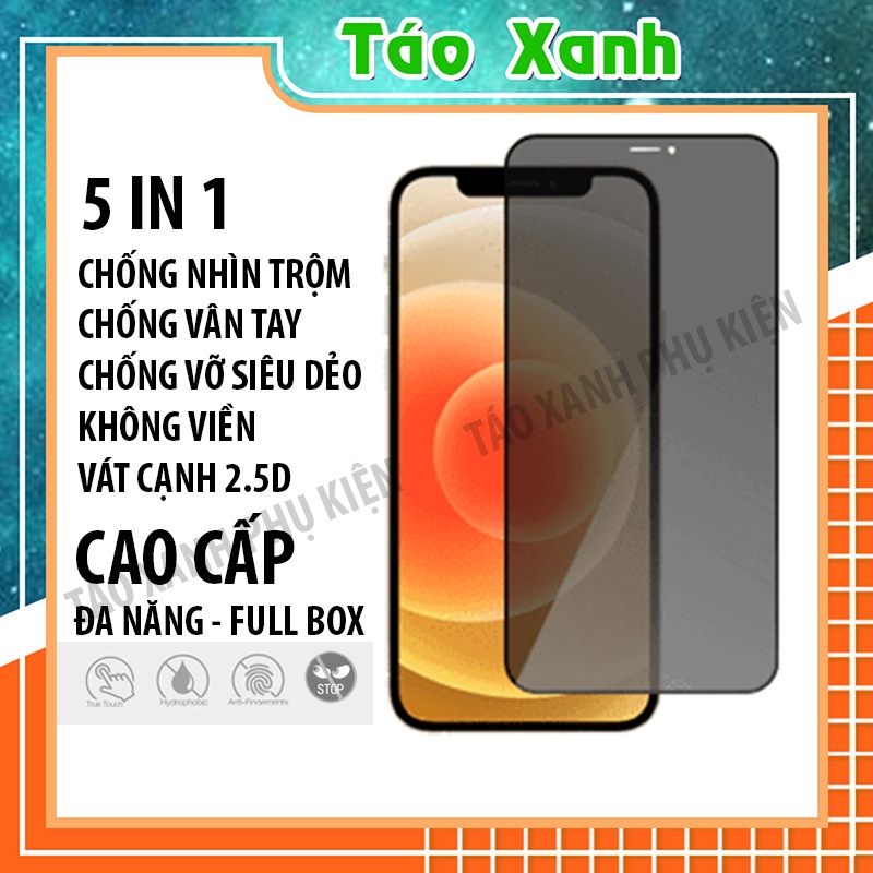 Cường Lực Full Màn Iphone (Chống Nhìn Trộm, Chống Vân Tay, Không Viền, Siêu Dẻo, Bo Viền) 5 in 1