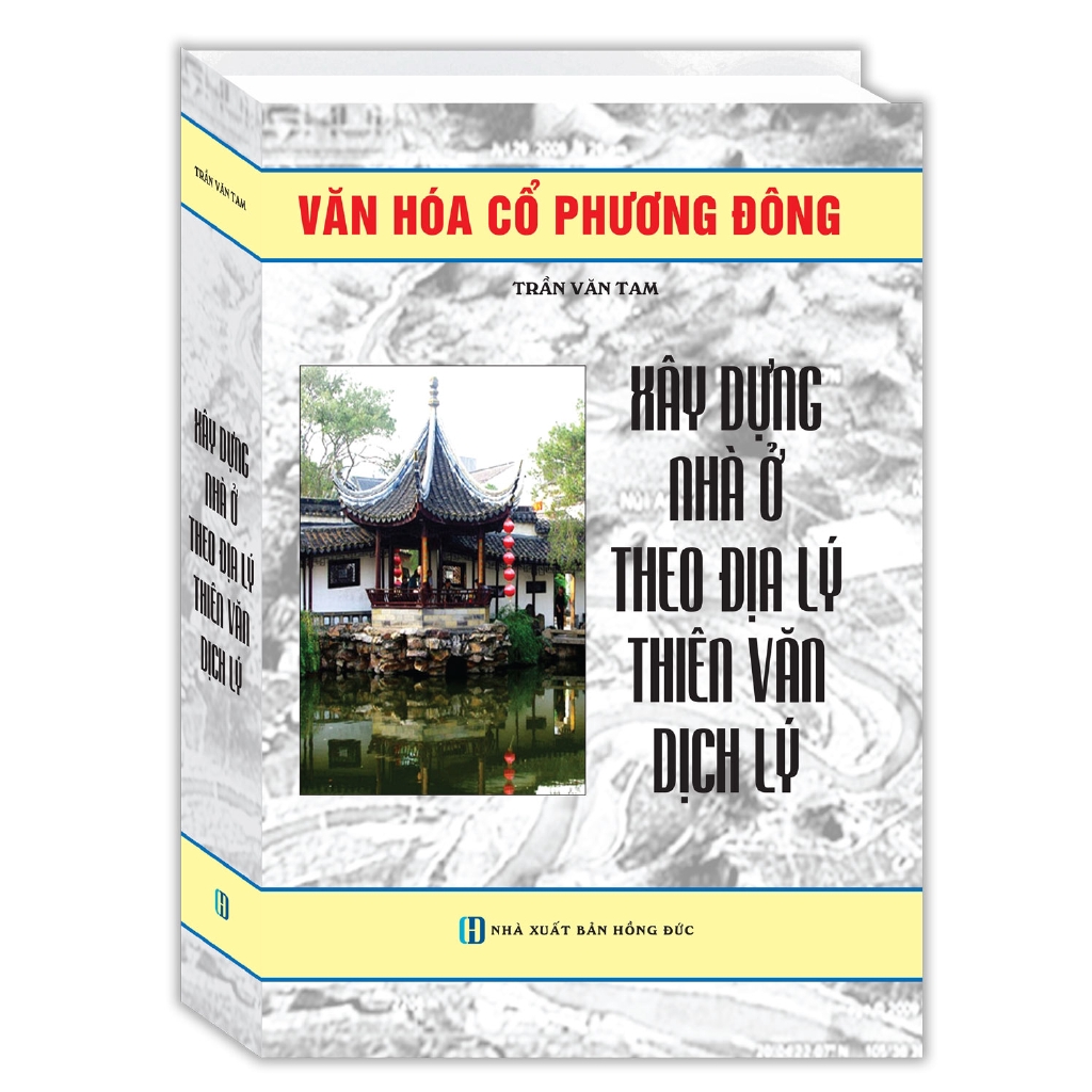 Sách - Xây Dựng Nhà Ở Theo Địa Lý Thiên Văn Dịch Lý (Tái Bản 2018)