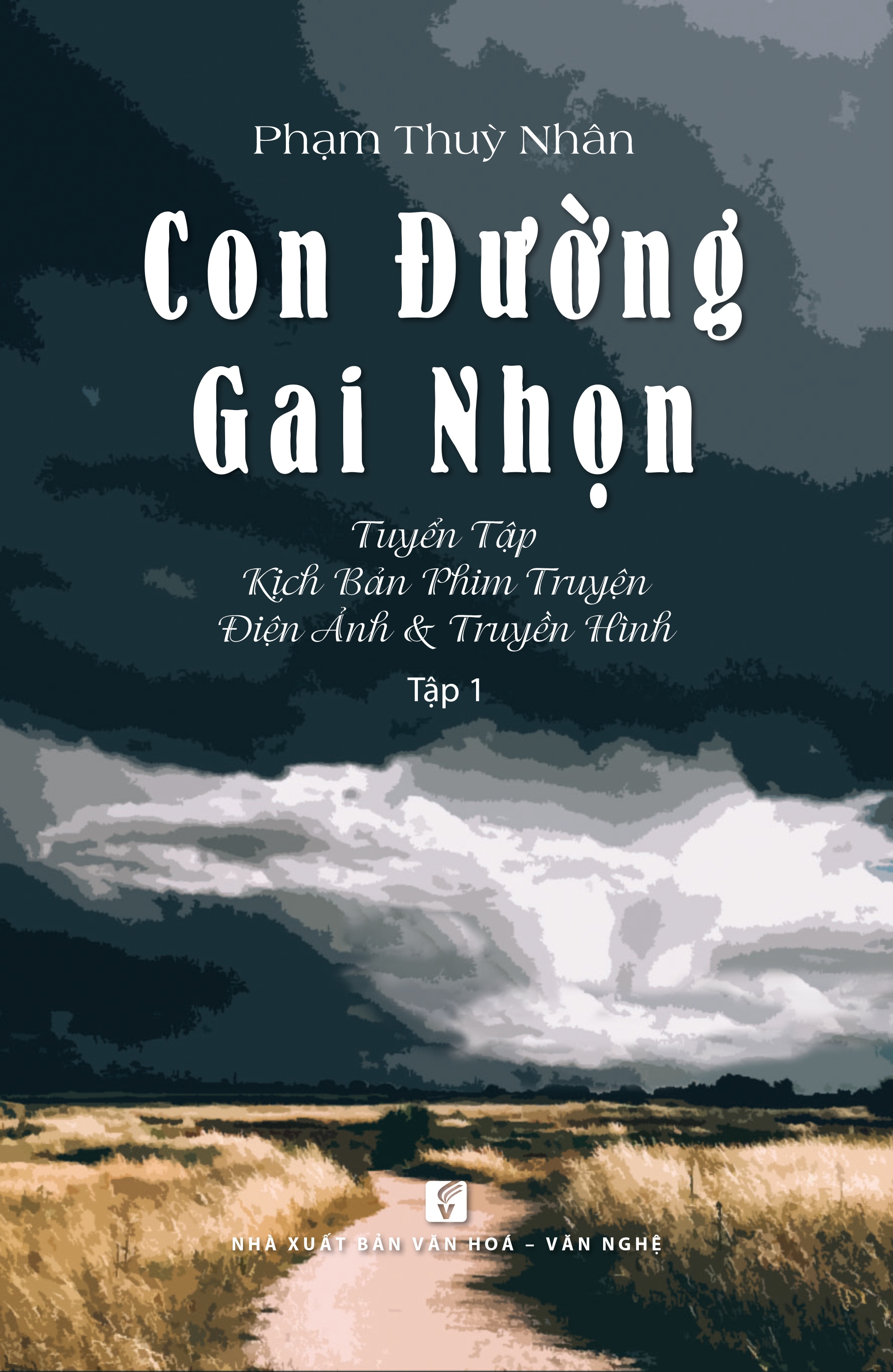 Sách Con Đường Gai Nhọn - Tuyển Tập Kịch Bản Phim Truyện Điện Ảnh Và Truyền Hình - Tập 1