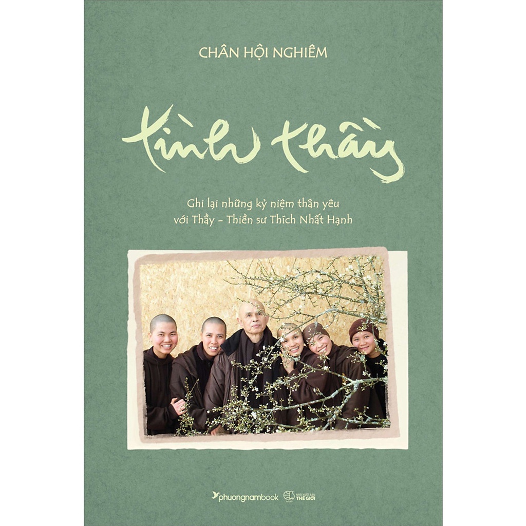 Sách - Tình Thầy - Ghi Lại Những Kỷ Niệm Thân Yêu Với Thầy - Thiền Sư Thích Nhất Hạnh(PN)