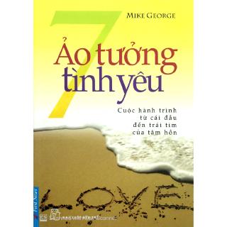 Sách - 7 Ảo Tưởng Tình Yêu (Tái Bản)