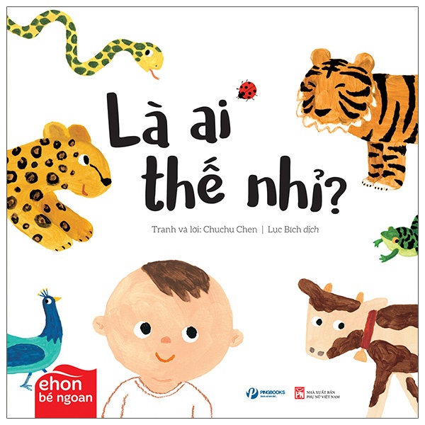 Sách Ehon Bé Ngoan - Là Ai Thế Nhỉ: Là Ai Thế Nhỉ?