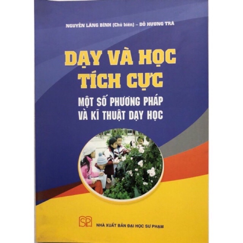 Sách - Dạy Và Học Tích Cực - Một Số Phương Pháp Và Kĩ Thuật Dạy Học