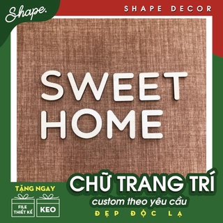 Chữ gỗ trang trí nhà Sweet home