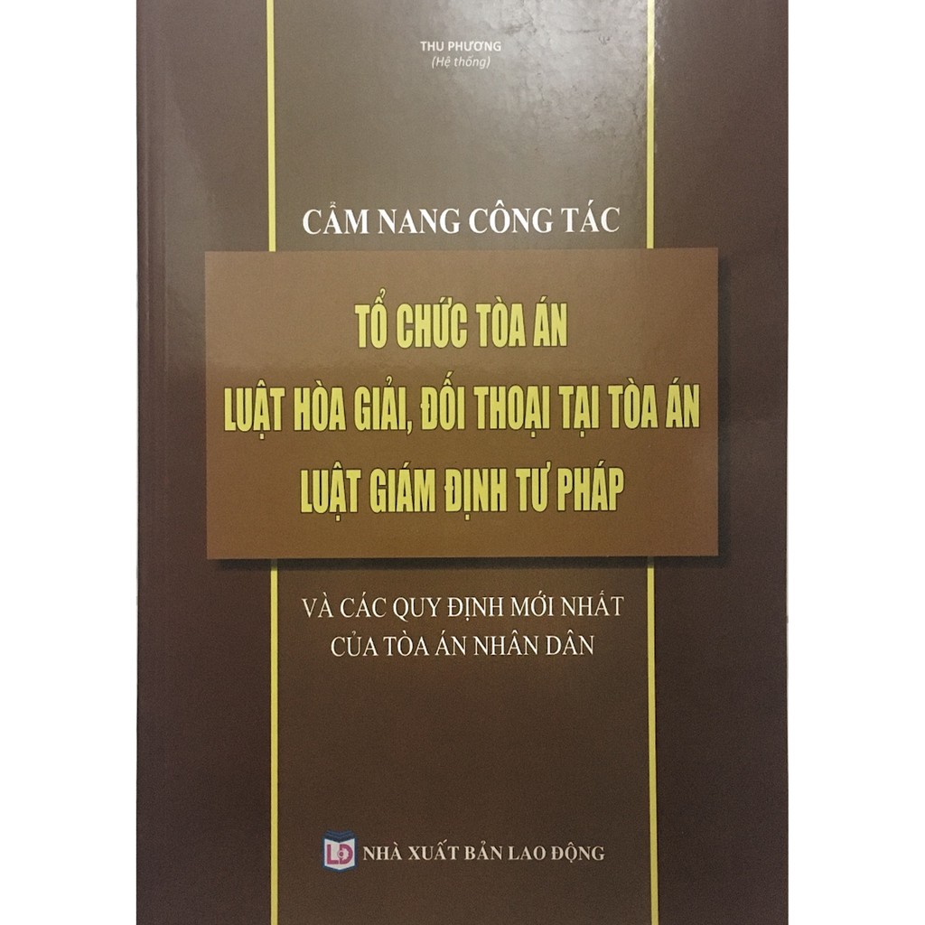 Sách - Cẩm Nang Công Tác Tổ Chức Tòa Án Luật Hòa Giải, Đối Thoại Tại Tòa Án - Luật Giám Định Tư Pháp
