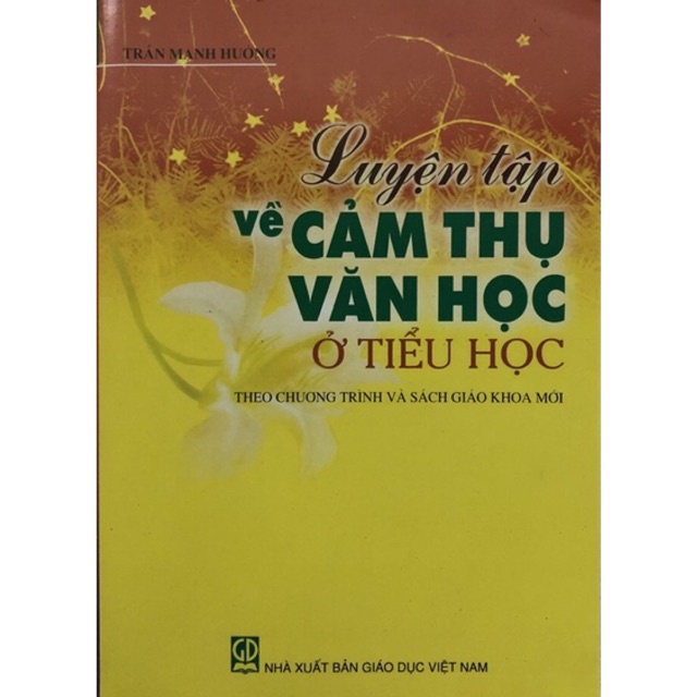 Sách - Luyện tập về Cảm thụ văn học ở tiểu học (Theo chương trình và sách giáo khoa mới) - NXB Giáo Dục