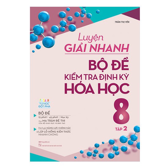 Sách Combo Luyện Giải Nhanh Bộ Đề Kiểm Tra Định Kỳ Hóa Học 8: Tập 1 Và 2 (Bộ 2 Tập)