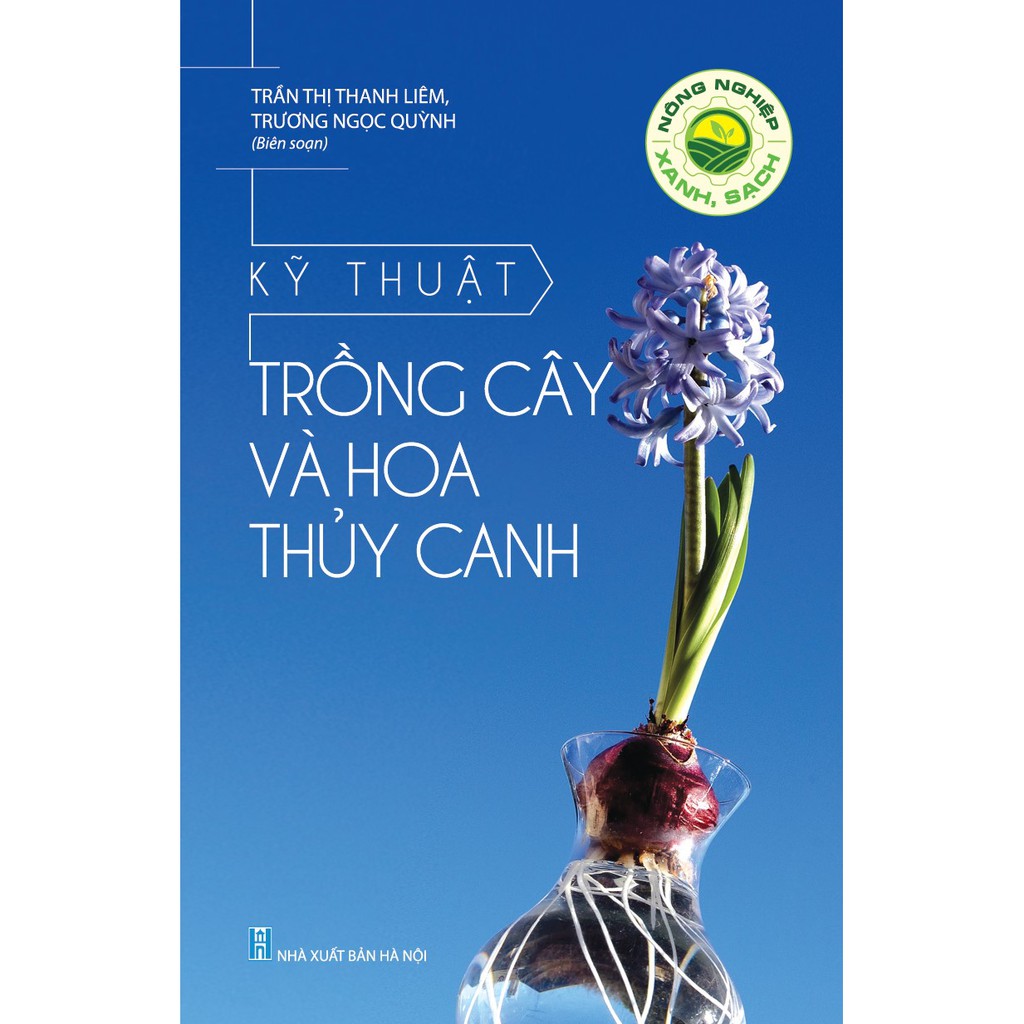 Sách - Nông Nghiệp Xanh, Sạch - Kỹ Thuật Trồng Cây Và Hoa Thủy Canh