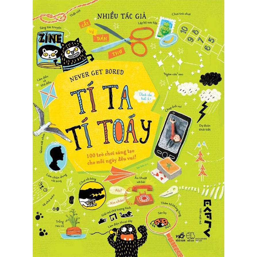 Sách - Never Get Bored - Tí Ta Tí Toáy - 100 Trò Chơi Sáng Tạo Cho Mỗi Ngày Đều Vui!(NN)