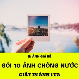 [GIÁ SỐC] IN ẢNH CHỐNG NƯỚC 6x9 CHỈ 2K/ TẤM (set 10 ảnh)