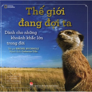 Cuốn Sách Về Tình Yêu Thương – Thế Giới Đang Đợi Ta: Dành Cho Những Khoảnh Khắc Lớn Trong Đời
