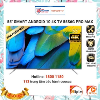 Smart tivi coocaa android 10 55 inch - model 55s6g pro max - miễn phí lắp đặt