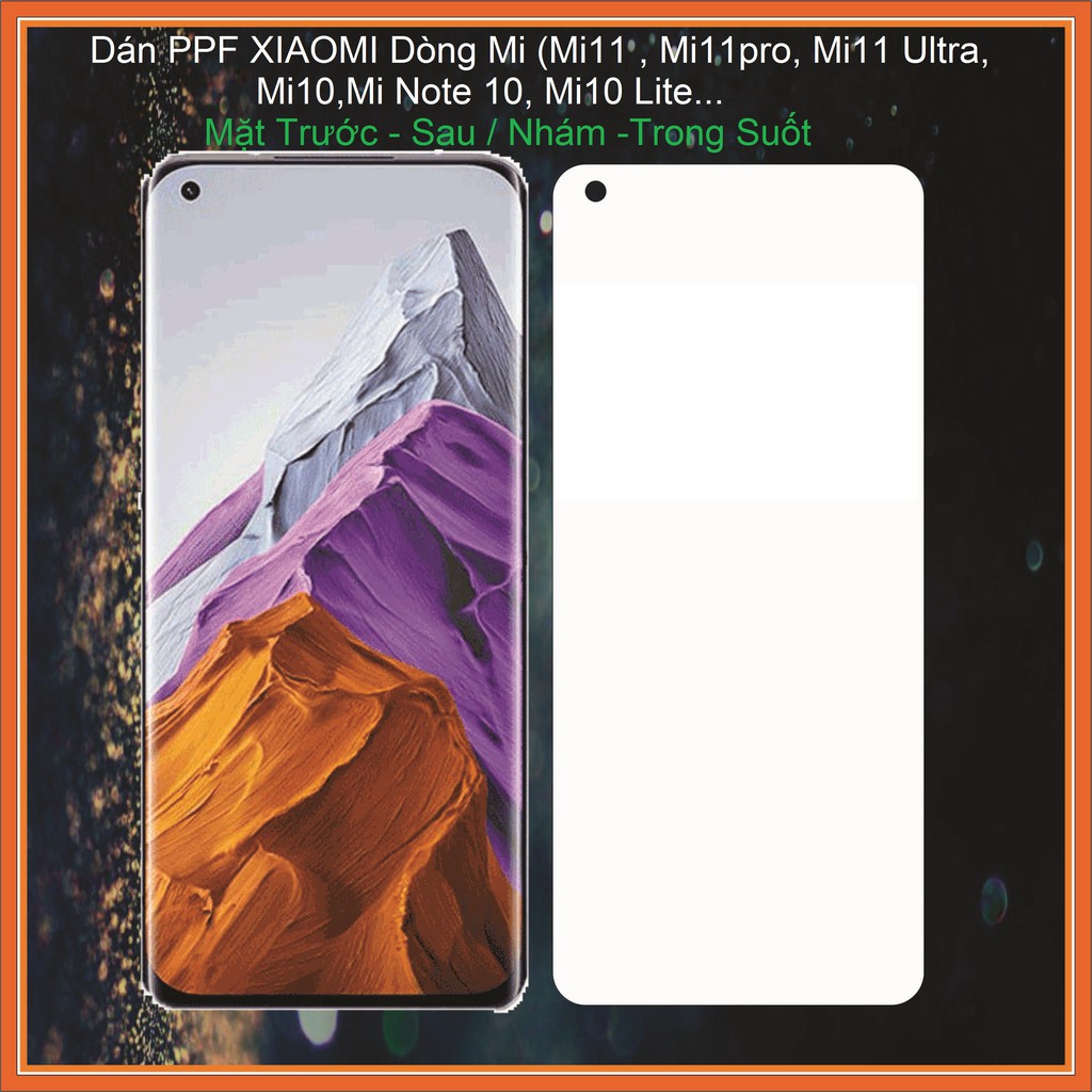 Dán PPF Xiaomi Dòng Mi / Mi note Mi11 Mi11pro Mi11Ultra Mi10 ... mặt trước - mặt sau , Nhám - Trong Suốt