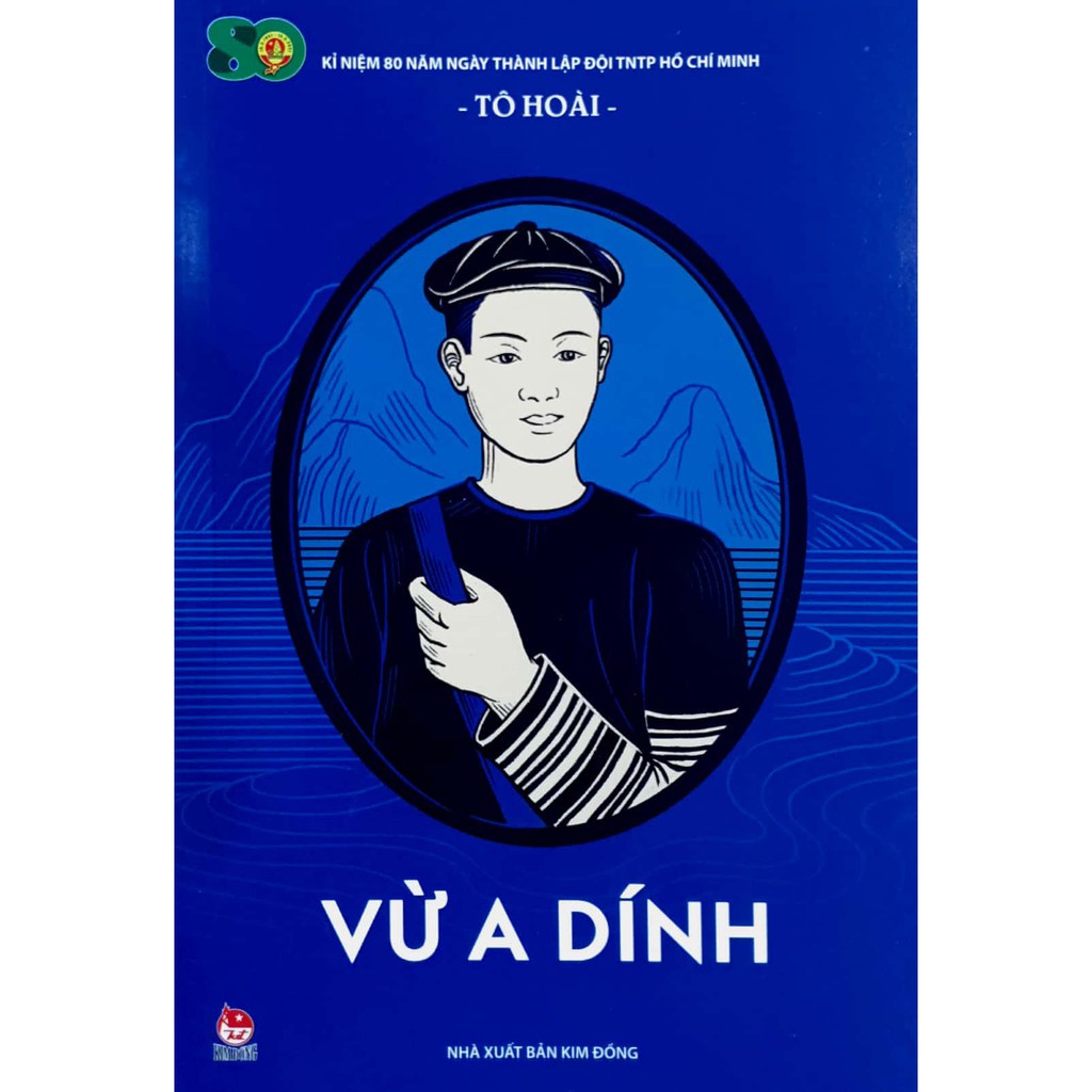 Sách - Vừ A Dính (Kỉ niệm 80 năm ngày thành lập Đội TNTP Hồ Chí Minh)