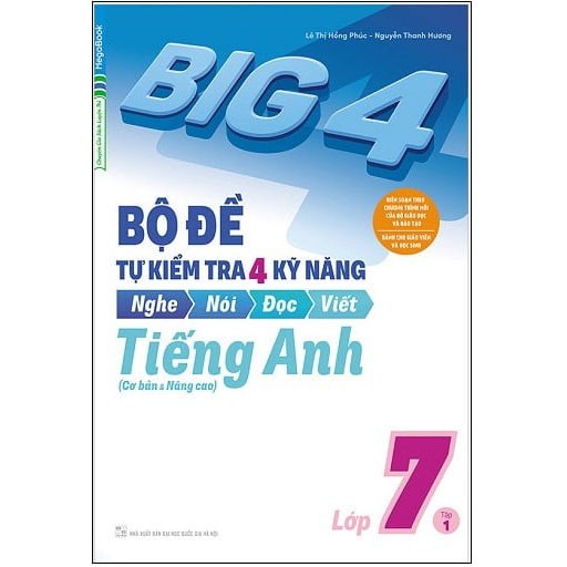 Sách - Big 4 Bộ Đề Tự Kiểm Tra 4 Kỹ Năng Nghe - Nói - Đọc - Viết (Cơ Bản và Nâng Cao) Tiếng Anh Lớp 7 Tập 1