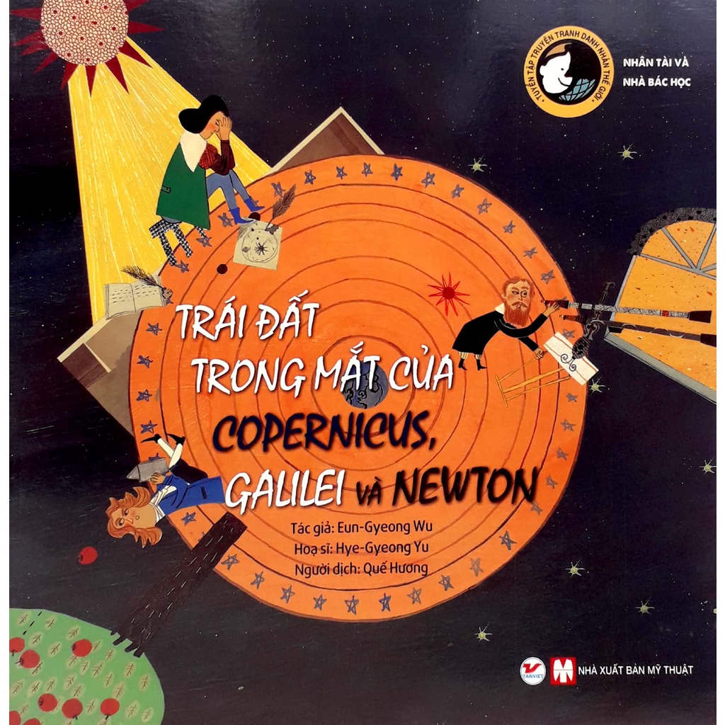 Sách - Trái Đất Trong Mắt Của Copernicus, Galilei Và Newton - Tuyển Tập Truyện Tranh Danh Nhân Thế Giới