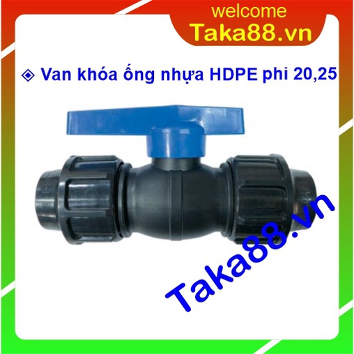 Van khóa ống nước van khóa ống hdpe phi 20 25 phụ kiện ngành nước