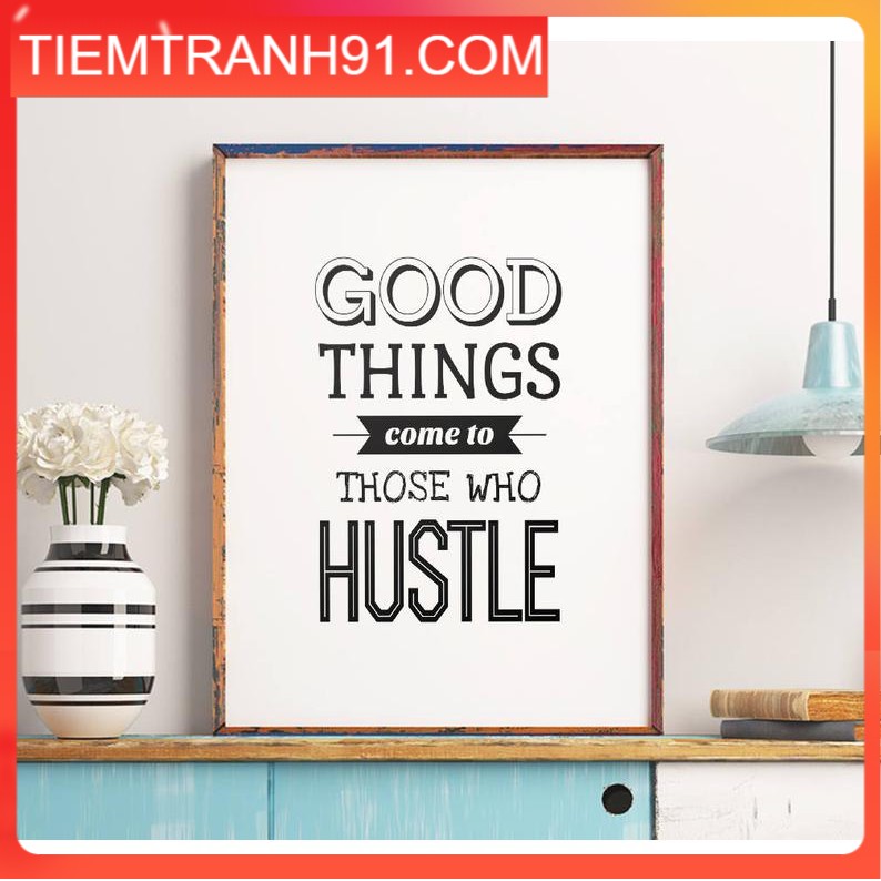 Tranh in cao cấp | Typography-Good Things Come To Those Who Hustle 86 , tranh canvas giá rẻ