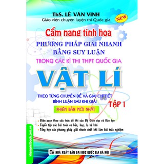 Sách - Cẩm Nang Tinh Hoa Phương Pháp Giải Nhanh Bằng Suy Luận Trong Các Kì Thi THPT Quốc Gia Vật Lí Tập 1