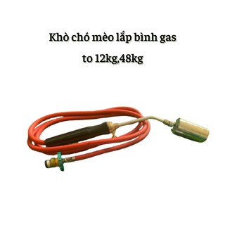 Khò chó mèo lắp bình gas to 12kg,48kg, nắp bếp gas công nghiệp, khò gas công nghiệp.