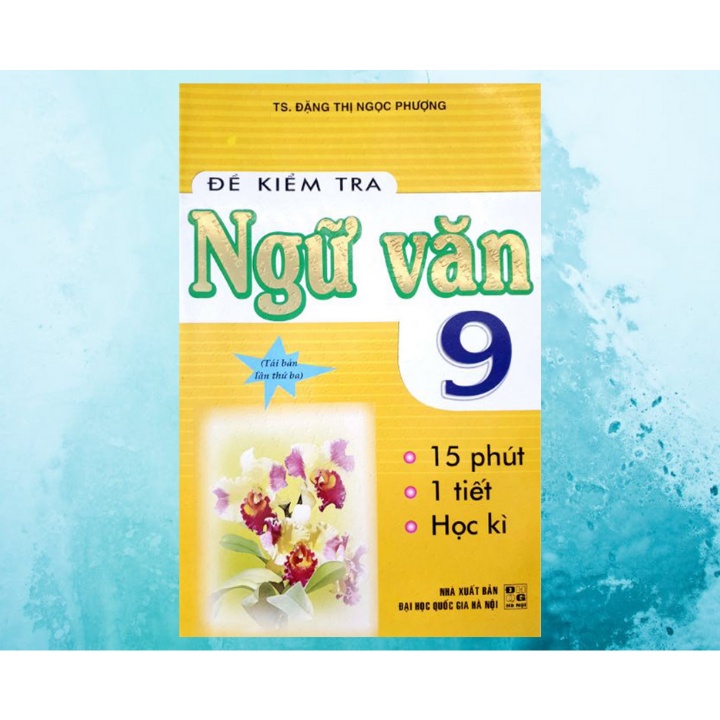 Sách - Đề Kiểm Tra Ngữ Văn 9 - 15 Phút - 1 Tiết - Học Kì - Newshop