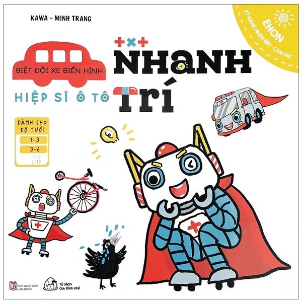 Sách Ehon Kỹ Năng Nhận Biết - Cảm Xúc - Biệt Đội Xe Biến Hình - Hiệp Sĩ Ô Tô Nhanh Trí (Từ 1 - 6 Tuổi)